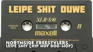 NORTHSIDE FREESTYLERS - LEIPE SHIT (HIP HOP DOO-WOP)