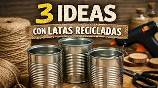 3 ideas rústicas con latas recicladas y yute