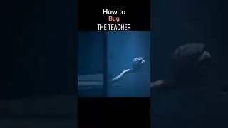 How to bug the teacher in Little Nightmares 2