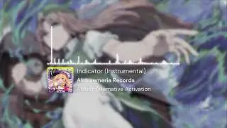 【東方Instrumental】Indicator (Instrumental)「Alstroemeria Records | Alternative Activation」