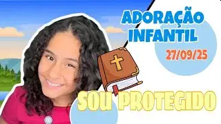 Adoração Infantil 27/09/25- Sou Protegido - Tema 39 | Aventuras de Heloísa