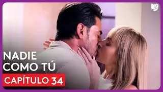 Nadie Como Tú | Capítulo 34 - Resumen