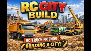 The RC Truck Friends and the City Build | Realistic RC Construction Trucks#RC Truck#Build a City
