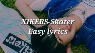 XIKERS-Skater Easy lyrics