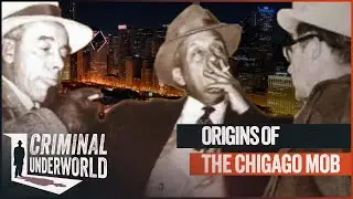 Exploring Chicago's Mob History: From Prohibition To Al Capone | Criminal Underworld