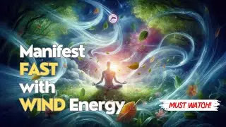 Unlock Fast Manifestation Energy Using the Wind Element
