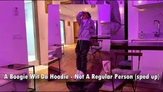 A Boogie Wit Da Hoodie - Not A Regular Person (sped up/pitched)