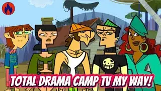 Total Drama Camp TV My Way! | FKTD34! 