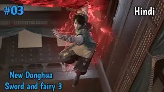 Return of Heavenly Sword Immortal ep 3 | Sword and Fairy 3 EP 3 Hindi/Urdu Explained |Donghua Xplore