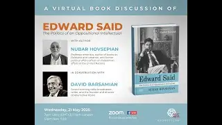 Edward Said: A Virtual Book Discussion with Nubar Hovsepian and David Barsamian