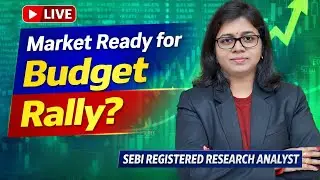 Will Budget Trigger a Stock Market Rally? | SEBI Research Analyst Live