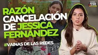 RAZÓN CANCELACIÓN DE JESSICA FERNANDEZ
