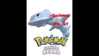 +Quinma | Pokemon Shining Pearl (VIP Nuzlock) &ndash; Part 47