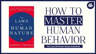 The Laws of Human Nature Explained | Master Human Behavior