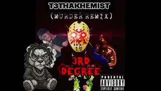 T3ThaKhemist -3rd Degree (Murder Remix)