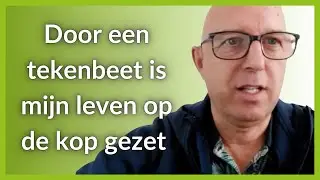 Door een tekenbeet leven overhoop - lyme verhaal Edwin
