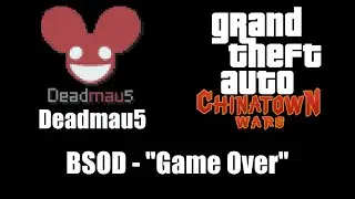 GTA: Chinatown Wars - Deadmau5 | BSOD - 