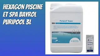 AVIS (2026) : HEXAGON PISCINE ET SPA BAYROL PURIPOOL 3L. DÉTAILS