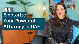How to e-notarize a power of attorney in the UAE?