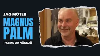 Jag möter Magnus Palm (Palms Ur Nässjö)