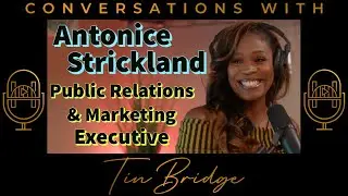 Antonice Strickland: Public Relations & Marketing Professional | Conversations with TinBridge