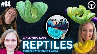Making Life Long Friendships In The Reptile Space | Girls Who Love Reptiles Ep.64