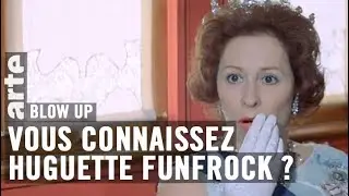 Vous connaissez Huguette Funfrock ? - Blow Up - ARTE