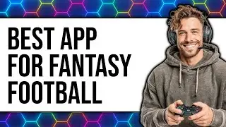 Best App for Fantasy Football 2025 - Full Guide