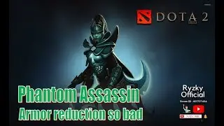 Dota 2 - Phantom Assassin Armor Reduction so bad