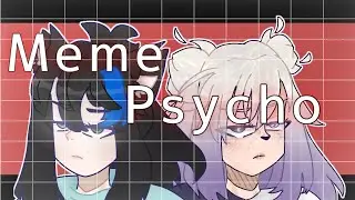 Meme - Psycho || #эланипросираетденьги ||