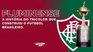 Fluminense: A História do Tricolor que Construiu o Futebol Brasileiro.