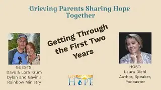 Grieving Parents Sharing Hope Together with Dave & Lora Krum