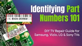 How to identify part numbers in your Samsung, Vizio, LG, and Sony TVs. DIY TV Repair