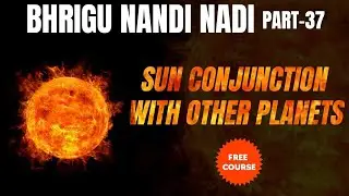 BHRIGU NANDI NADI 37 COJUNCTION SUN WITH OTHER PLAENTS ,BNN (ENGLISH) | Astro Journey