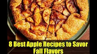 8 Best Apple Recipes to Savor Fall Flavors | Easy & Delicious Autumn Cooking