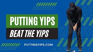 Golf Psychology Video: How to Overcome the Putting Yips