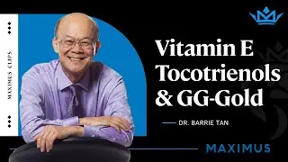 Vitamin E, Tocotrienols, and GG-Gold Explained | Dr. Barrie Tan's antioxidants | Maximus Clip