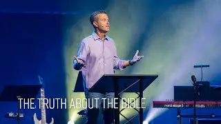 Truth | 1 The Truth About the Bible | Dave Gustavsen | The Chapel