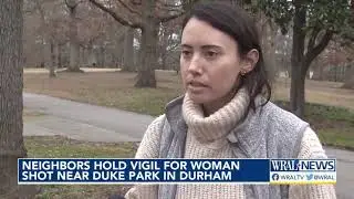 Neighbors hold vigil for woman shot near Duke Park in Durham.