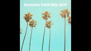 Summer Chill Mix 2019🍓 Tropical Lounge & Deep House Mix🍓