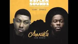 Reflex Soundz   Amaka can dance ft  Sojay & Sparkle