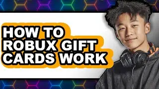 How to Robux Gift Cards Work - Full Guide