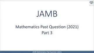 JAMB Mathematics 2021 Past Questions - Part 3