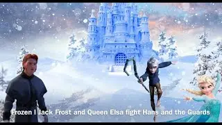 Jack Frost and Queen Elsa Fight Hans And The Royal Guards (Fanmade)