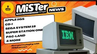 Что происходит с проектом MiSTer FPGA — Apple IIgs, CD-i FMV, новые ядра для аркадных автоматов и...