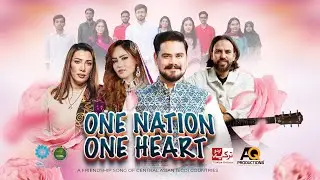 One Nation One Heart - Friendship Song- Central Asian Countries 🇵🇰 🇹🇷 🇦🇿 🇮🇷 🇦🇫 🇹🇯 🇹🇲 🇰🇿 🇺🇿 