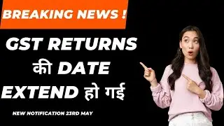 GST RETURN FILING Dates Extended I New Notification I CA Satbir Singh