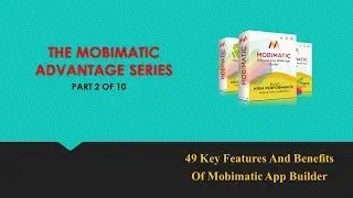 Mobimatic App Builder - MOBIMATIC ADVANTAGE SERIES - VIDEO 2 OF 10
