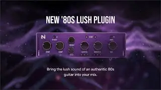 Classic 80s Guitar Tone in Seconds &mdash; Meet &rsquo;80s Lush