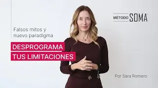 🟣 MÉTODO SOMA. DESPROGRAMA TUS LIMITACIONES: Falsos mitos y cambio de paradigma.